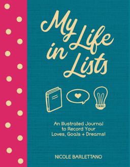 My Life in Lists An Illustrated Journal to Record Your Loves, Goals + Dreams!  9781631066139 Front Cover