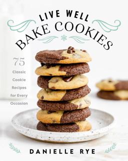 Live Well Bake Cookies 75 Classic Cookie Recipes for Every Occasion  9781631067389 Front Cover