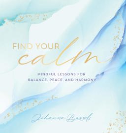 Find Your Calm Mindful Lessons for Balance, Peace, and Harmony  9781631067556 Front Cover