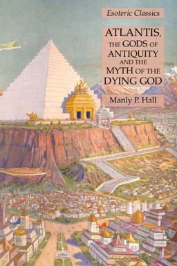 Atlantis, the Gods of Antiquity and the Myth of the Dying God: Esoteric Classics