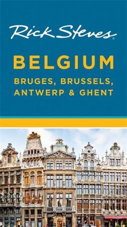Rick Steves Belgium: Bruges, Brussels, Antwerp and Ghent Rick Steves Belgium: Bruges, Brussels, Antwerp and Ghent