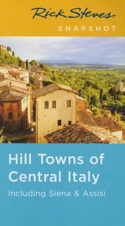 Rick Steves Snapshot - Hill Towns of Central Italy Rick Steves Snapshot - Hill Towns of Central Italy