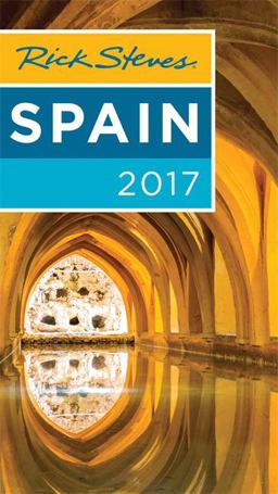 Rick Steves Spain 2017 Rick Steves Spain 2017