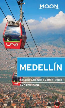 Moon Medellï¿½n Including Colombia's Coffee Region  9781631215902 Front Cover
