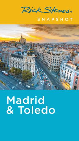 Rick Steves Snapshot Madrid and Toledo Rick Steves Snapshot Madrid and Toledo