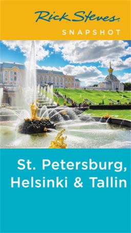 Rick Steves Snapshot St. Petersburg, Helsinki and Tallinn Rick Steves Snapshot St. Petersburg, Helsinki and Tallinn
