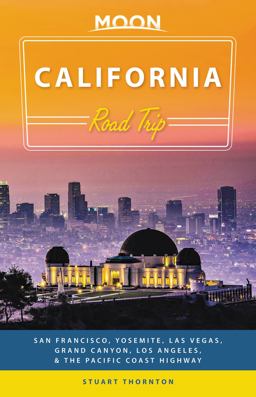 Moon California Road Trip San Francisco, Yosemite, Las Vegas, Grand Canyon, Los Angeles and the Pacific Coast 3rd 9781631218941 Front Cover