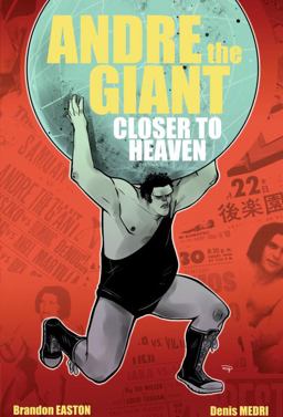 Andre the Giant: Closer to Heaven  9781631404009 Front Cover