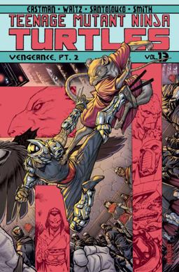Teenage Mutant Ninja Turtles Volume 13: Vengeance Part 2