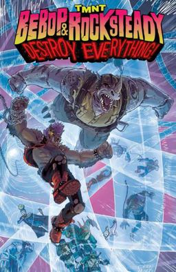 Teenage Mutant Ninja Turtles: Bebop and Rocksteady Destroy Everything 2016 9781631407147 Front Cover