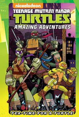 Teenage Mutant Ninja Turtles Amazing Adventures: Tea-Time for a Turtle  9781631408861 Front Cover
