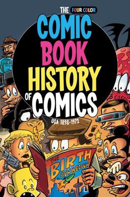 Comic Book History of Comics: Birth of a Medium  9781631409257 Front Cover