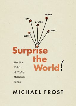 Surprise the World: The Five Habits of Highly Missional People  9781631465161 Front Cover