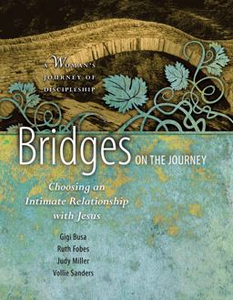 Bridges on the Journey Choosing an Intimate Relationship with Jesus  9781631465369 Front Cover