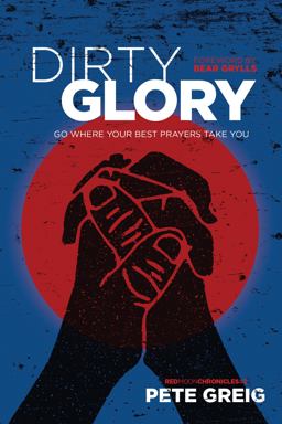 Dirty Glory: Go Where Your Best Prayers Take You  9781631466151 Front Cover