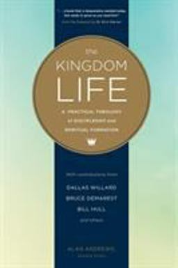 The Kingdom Life: A Practical Theology of Discipleship and Spiritual Formation  9781631466786 Front Cover