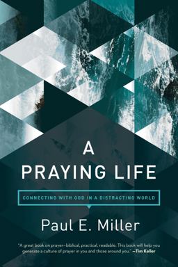 Praying Life Connecting with God in a Distracting World  9781631466830 Front Cover