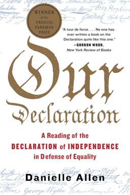 Our Declaration A Reading of the Declaration of Independence in Defense of Equal  9781631490446 Front Cover