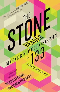 Stone Reader Modern Philosophy in 133 Arguments  9781631490712 Front Cover