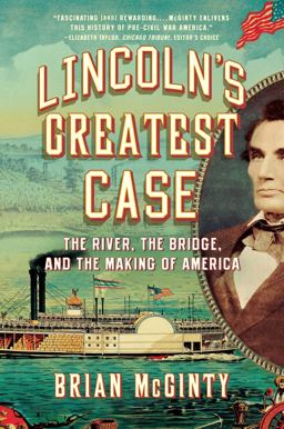 Lincoln's Greatest Case The River, the Bridge, and the Making of America  9781631491474 Front Cover