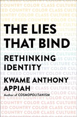 Lies That Bind Rethinking Identity  9781631493836 Front Cover