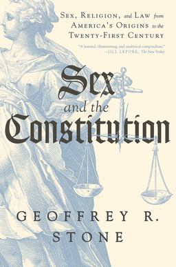 Sex and the Constitution Sex, Religion, and Law from America's Origins to the Twenty-First Century  9781631494284 Front Cover