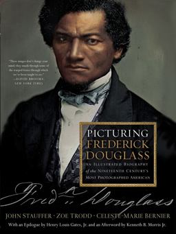 Picturing Frederick Douglass An Illustrated Biography of the Nineteenth Century's Most Photographed American  9781631494291 Front Cover