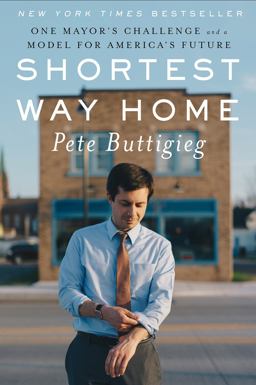 Shortest Way Home One Mayor's Challenge and a Model for America's Future  9781631494369 Front Cover
