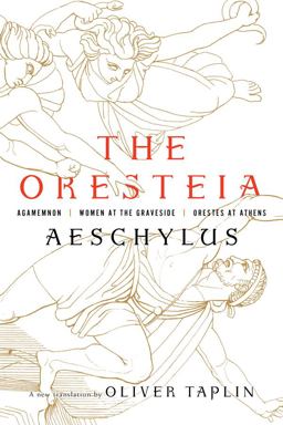 Oresteia Agamemnon, Women at the Graveside, Orestes in Athens  9781631494666 Front Cover