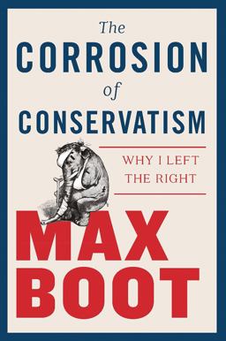 Corrosion of Conservatism Why I Left the Right  9781631495670 Front Cover