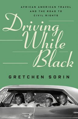 Driving While Black African American Travel and the Road to Civil Rights  9781631495694 Front Cover