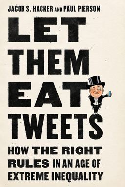 Let Them Eat Tweets How the Right Rules in an Age of Extreme Inequality  9781631496844 Front Cover