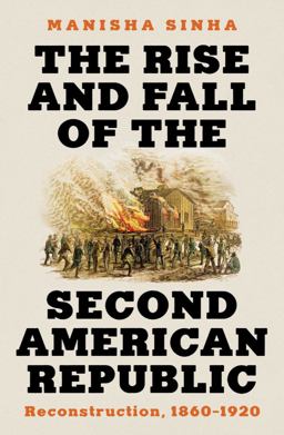 Rise and Fall of the Second American Republic Reconstruction, 1860-1920  9781631498442 Front Cover