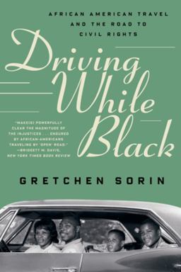 Driving While Black African American Travel and the Road to Civil Rights  9781631498695 Front Cover