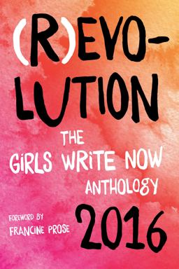 (R)evolution The Girls Write Now 2016 Anthology  9781631520839 Front Cover