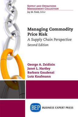 Managing Commodity Price Risk A Supply Chain Perspective, Second Edition 2nd 9781631570636 Front Cover
