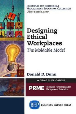 Designing Ethical Workplaces The Moldable Model  9781631572364 Front Cover