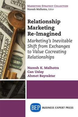 Relationship Marketing Re-Imagined Marketing's Inevitable Shift from Exchanges to Value Cocreating Relationships  9781631574337 Front Cover