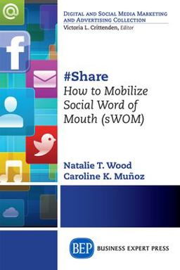 Digital and Social Media Marketing and Advertising Collection: #Share How to Mobilize Social Word of Mouth (sWOM)  9781631574412 Front Cover