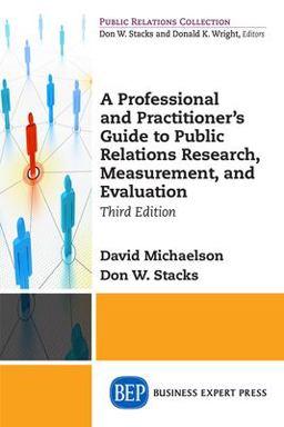 Professional and Practitioner's Guide to Public Relations Research, Measurement, and Evaluation 3rd 9781631577611 Front Cover
