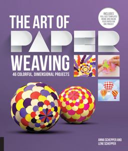 Art of Paper Weaving 46 Colorful, Dimensional Projects--Includes Full-Size Templates Inside and Online Plus Practice Paper for One Project  9781631590399 Front Cover