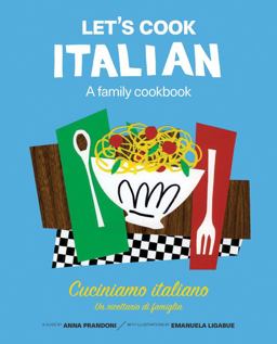 Let's Cook Italian, a Family Cookbook Cuciniamo Italiano, un Ricettario Di Famiglia  9781631590634 Front Cover