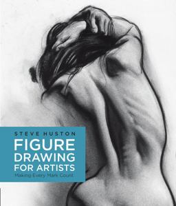 Figure Drawing for Artists Making Every Mark Count  9781631590658 Front Cover