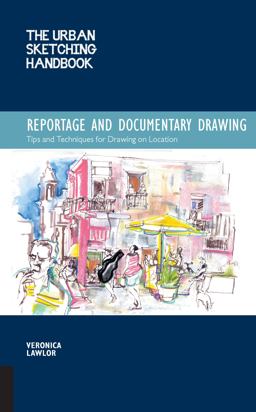Urban Sketching Handbook Reportage and Documentary Drawing Tips and Techniques for Drawing on Location  9781631590689 Front Cover