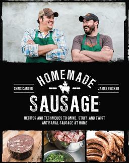 Homemade Sausage Recipes and Techniques to Grind, Stuff, and Twist Artisanal Sausage at Home  9781631590733 Front Cover