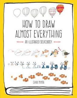 How to Draw Almost Everything An Illustrated Sourcebook  9781631591402 Front Cover