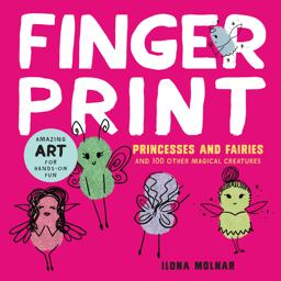 Fingerprint Princesses and Fairies And 100 Other Magical Creatures - Amazing Art for Hands-On Fun  9781631591426 Front Cover