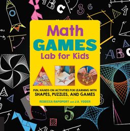 Math Games Lab for Kids 24 Fun, Hands-On Activities for Learning with Shapes, Puzzles, and Games  9781631592522 Front Cover
