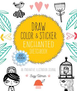 Draw, Color, and Sticker Enchanted Sketchbook An Imaginative Illustration Journal  9781631592799 Front Cover