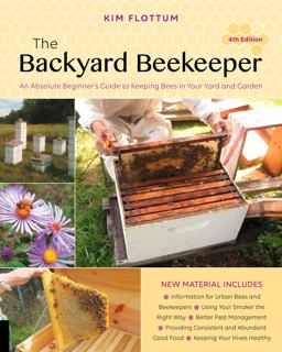Backyard Beekeeper, 4th Edition An Absolute Beginner's Guide to Keeping Bees in Your Yard and Garden 4th 9781631593321 Front Cover